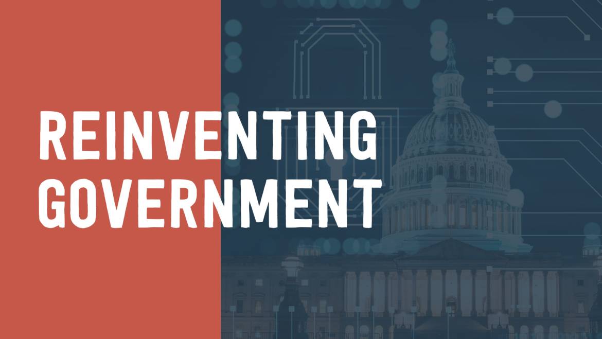 REINVENTING GOVERNMENT — A WHITE PAPER